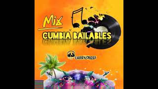 MIX CUMBIAS BAILABLES DJ LARRY CROSS [upl. by Nodrog]