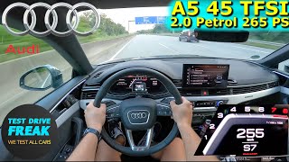 2024 Audi A5 45 TFSI SLine Quattro 265 PS I Autobahn POV Top Speed with Fuel Consumption [upl. by Auqenahs]