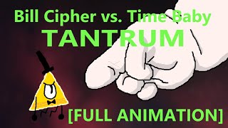 Bill Cipher vs Time Baby  TANTRUM FULL ANIMATION [upl. by Enidlarej]