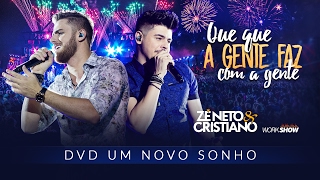 Zé Neto e Cristiano  QUE QUE A GENTE FAZ COM A GENTE  DVD Um Novo Sonho HD [upl. by Bruning]