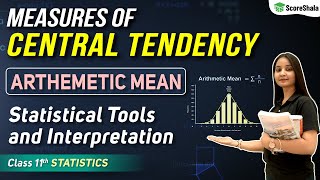 Measures of Central Tendency  Arithmetic Mean  Statistical Tools and Interpretation Class 11 [upl. by Betti769]