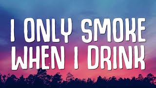 nimino  I Only Smoke When I Drink Lyrics [upl. by Alyakim568]