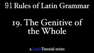 Rule 19 The Genitive of the Whole [upl. by Eldnar]