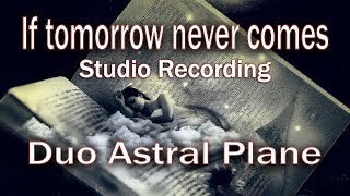 If tomorrow never comes  Studio Recording  Garth Brooks  Duo Astral Plane Cover [upl. by Drahsar]