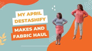 My April Destashify Makes and Fabric Haul [upl. by Dronel]