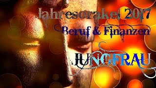 Jahresorakel 2017  Beruf amp Finanzen für JUNGFRAU ♥ SENSITIVA UNIVERSE [upl. by Rawley]