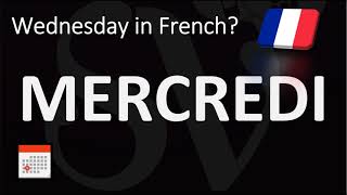 How to Say WEDNESDAY in French  Pronounce MERCREDI [upl. by Pall]