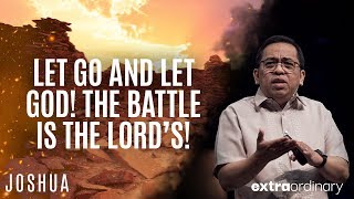 Let Go and Let God The Battle is the Lord’s  Bong Saquing  Extraordinary [upl. by Wake]