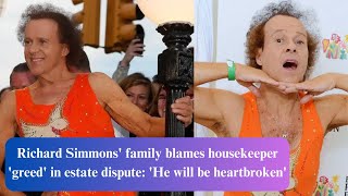 Richard Simmons family blames housekeeper greed in estate dispute He will be heartbroken [upl. by Eivod]