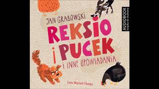 Jan Grabowski quotReksio i Pucek i inne opowiadaniaquot audiobook [upl. by Winebaum]