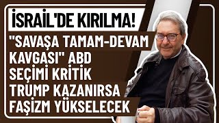 İSRAİLDE KIRILMA quotSAVAŞA TAMAMDEVAM KAVGASIquot ABD SEÇİMİ KRİTİK TRUMP KAZANIRSA FAŞİZM YÜKSELECEK [upl. by Offen]