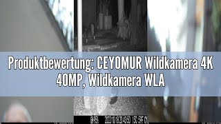 Produktbewertung CEYOMUR Wildkamera 4K 40MP Wildkamera WLAN mit Bewegungsmelder Nachtsicht Wildka [upl. by Ong]