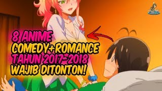 LUCU SIH TAPI BIKIN TEGANG Inilah 8 Anime Comedy Romance Tahun 20172018 yang Wajib Ditonton [upl. by Lambertson]