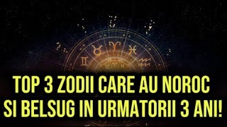 Top 3 Zodii care au noroc si belsug in urmatorii 3 ani Ce nativi atrag bogăția [upl. by Palumbo]