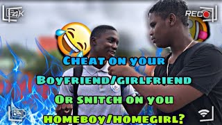 Would you cheat on your boyfriendgirlfriend or snitch on you homeboyhomegirl  🤣🤣 [upl. by Esiled]