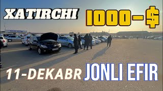 JONLI EFIR 11DEKABR NAVOIY XATIRCHI MASHINA BOZORI 1000 NARXLAR TUSHDI [upl. by Theo]