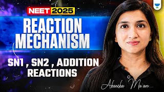 Reaction Mechanism  SN1 SN2 Addition Reactions  NEET 2025  Akansha Maam [upl. by Mullen]