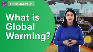 What Is Global Warming  Class 7  Geography  Learn With BYJUS [upl. by Dewie]