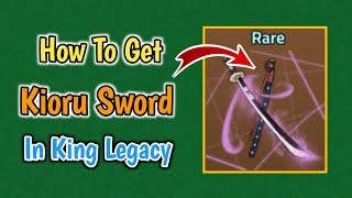 How To Get Kioru Sword In King Legacy Update 7  Kioru Sword V1 Guide [upl. by Connors639]