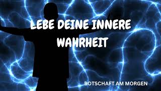 LEBE DEINE INNERE WAHRHEIT [upl. by Nilyahs148]