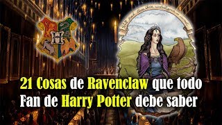 21 Cosas sobre Ravenclaw que todo fan de Harry Potter debe saber [upl. by Hound]