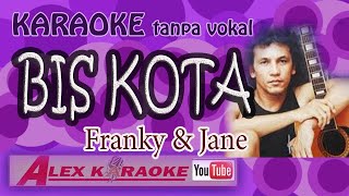 BIS KOTA Franky and Jane  Karaoke Tanpa Vokal  Alex Karaoke [upl. by Arihat289]