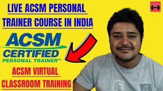 Live Acsm certified personal trainer course in India with virtual classroom and exam [upl. by Ysset254]