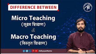 Difference between Macro amp Micro Teaching  By Rohit Sir  ADHYAYAN MANTRA [upl. by Ikairik]