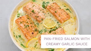 Pan Fried Salmon with Creamy Garlic Sauce  Salmon Recipe [upl. by Cadal]