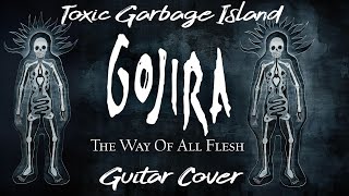 GOJIRA  TOXIC GARBAGE ISLAND  ELECTRIC GUITAR COVER  Neural Dsp ARCHETYPE GOJIRA X Quad Cortex [upl. by Cooke]