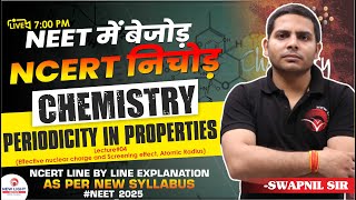 LIVE NEET 2025  CHEMISTRY NCERT LINE BY LINE  PERIODICITY IN PROPERTIES Lec04  SWAPNIL SIR [upl. by Athalee]