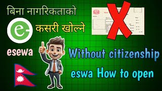 Bina Nagarita Ko Esewa Kasri Kholne  Without Citizenship Esewa How To Open [upl. by Teraj488]