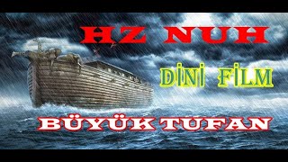 HAZRETİ NUH Büyük Tufan Nuhun Gemisi DİNİ FİLM [upl. by Glennie769]