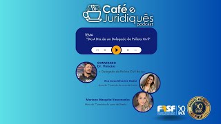 quotCAFÉ E JURIDIQUÊSquot TEMA quot “Dia A Dia de um Delegado de Polícia Civil“ [upl. by Veleda431]