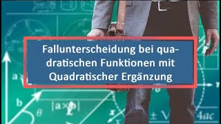 Fallunterscheidung bei quadratischen Funktionen mit Quadratischer Ergänzung [upl. by Annahsal728]