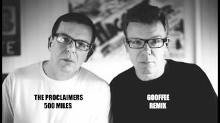 The Proclaimers  500 Miles Gooffee Remix [upl. by Ninazan692]