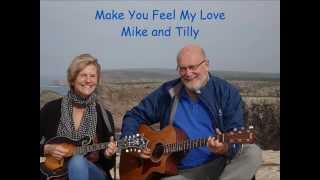 Make You Feel My Love  Mike and Tilly [upl. by Bouldon848]