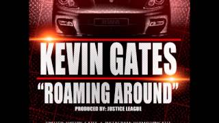 Kevin Gates  Roaming Around Produced by Justice League [upl. by Aurie]