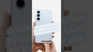 Galaxy Quantum es oficial basado en el Galaxy A55 [upl. by Salaidh]