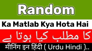 Random Meaning In UrduHindi  Random Meaning  Random Ka Matlab Kya Hai  Random Ka Meaning Kya Hai [upl. by Dikmen]