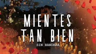 Sin Bandera  Mientes Tan Bien LetraLyrics [upl. by Cariotta190]