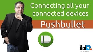 Pushbullet  Connecting ALL Your Connected Devices [upl. by Brandise]