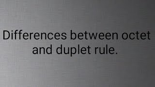 What are the differences between octet and duplet rule [upl. by Neff397]