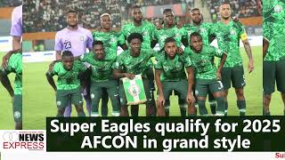 Super Eagles qualify for 2025 AFCON in grand style [upl. by Siloam512]