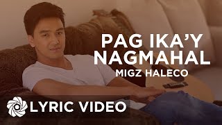 Pag Ikay Nagmahal  Migz Haleco Lyrics [upl. by Cagle723]