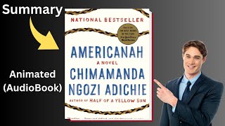 AMERICANAH by Chimamanda Ngozi Adichie Summary amp Explanation Animated Audiobook [upl. by Demetris812]