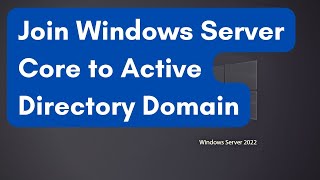 Join Windows Server Core to Active Directory Domain [upl. by Fletcher304]