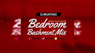 Bashment Bedroom Mix 2019  DJ Aruntings [upl. by Enyalahs359]