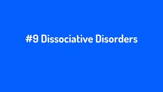 9 Dissociative Disorders [upl. by Anovahs]