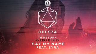 ODESZA ft Zyra  Say My Name Axero Remix REMIX CONTEST [upl. by Relyhs531]